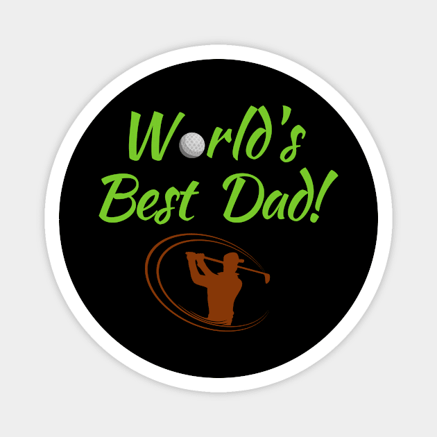 World's Best (Golf) Dad! Magnet by Fantastic Store